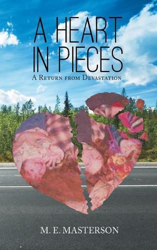 Cover image for A Heart in Pieces: A Return from Devastation