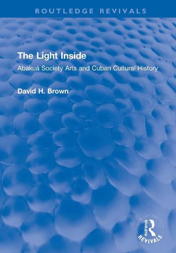 The Light Inside: Abakua Society Arts and Cuban Cultural History