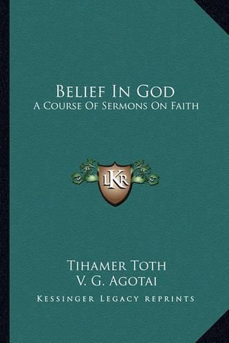 Belief in God: A Course of Sermons on Faith