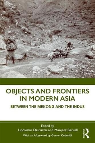 Cover image for Objects and Frontiers in Modern Asia: Between the Mekong and the Indus