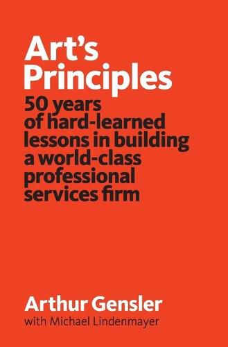 Cover image for Art's Principles: 50 years of hard-learned lessons in building a world-class professional services firm