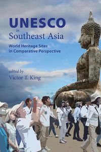 Cover image for UNESCO in Southeast Asia: World Heritage Sites in Comparative Perspective