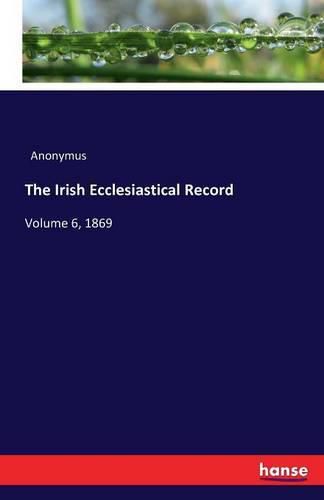 Cover image for The Irish Ecclesiastical Record: Volume 6, 1869