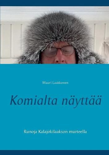 Komialta nayttaa: Runoja Kalajokilaakson murteella