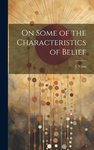 Cover image for On Some of the Characteristicsof Belief