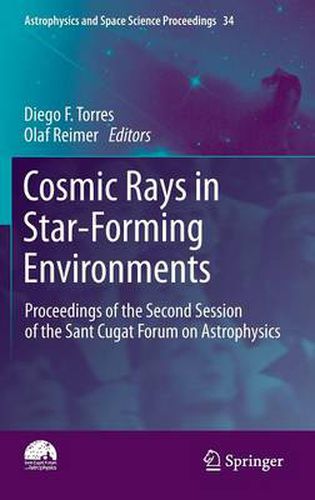 Cover image for Cosmic Rays in Star-Forming Environments: Proceedings of the Second Session of the Sant Cugat Forum on Astrophysics