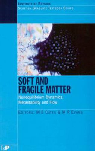 Cover image for Soft and Fragile Matter: Nonequilibrium Dynamics, Metastability and Flow (PBK)