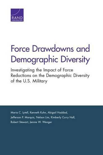 Cover image for Force Drawdowns and Demographic Diversity: Investigating the Impact of Force Reductions on the Demographic Diversity of the U.S. Military