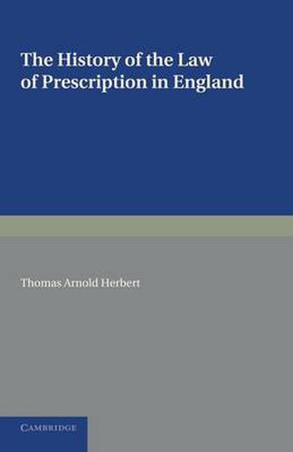 Cover image for The History of the Law of Prescription in England: Being the Yorke Prize Essay of the University of Cambridge for 1890