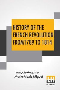 Cover image for History Of The French Revolution From 1789 To 1814: With An Introduction By L. Cecil Jane