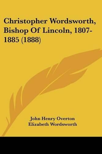 Cover image for Christopher Wordsworth, Bishop of Lincoln, 1807-1885 (1888)