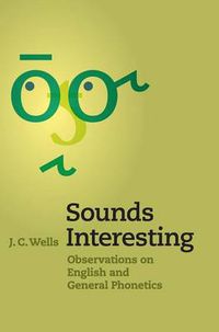 Cover image for Sounds Interesting: Observations on English and General Phonetics