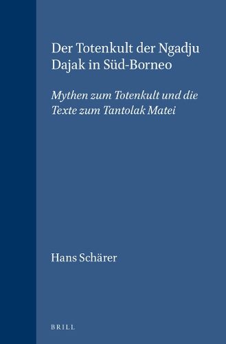 Cover image for Der Totenkult der Ngadju Dajak in Sud-Borneo (2 vols.): Mythen zum Totenkult und die Texte zum Tantolak Matei