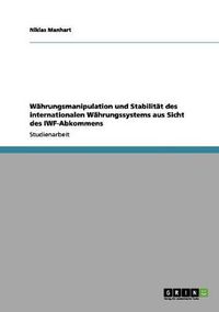 Cover image for Wahrungsmanipulation und Stabilitat des internationalen Wahrungssystems aus Sicht des IWF-Abkommens