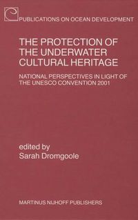 Cover image for The Protection of the Underwater Cultural Heritage: National Perspectives in Light of the UNESCO Convention 2001 - Second Edition