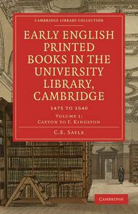 Cover image for Early English Printed Books in the University Library, Cambridge: 1475 to 1640