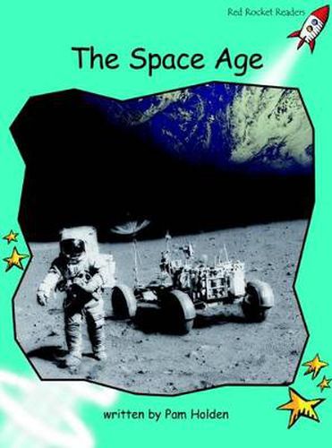 Cover image for Red Rocket Readers: Fluency Level 2 Non-Fiction Set A: The Space Age (Reading Level 18/F&P Level K)
