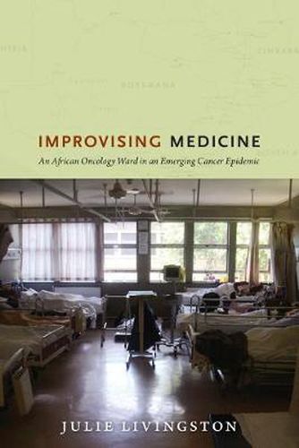 Cover image for Improvising Medicine: An African Oncology Ward in an Emerging Cancer Epidemic