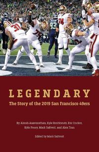 Cover image for Legendary: The story of the 2019 San Francisco 49ers