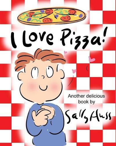 I Love Pizza!: (Amusing Children's Picture Book about the Delights of Eating Pizza)