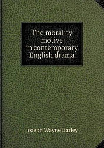 Cover image for The morality motive in contemporary English drama