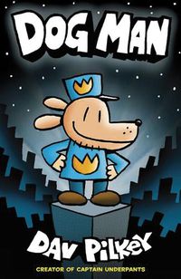 Cover image for Dog Man (The Adventures of Dog Man, Book 1)