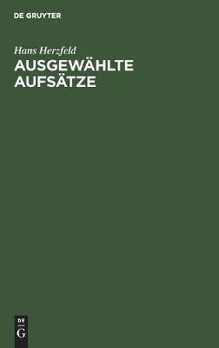 Ausgewahlte Aufsatze: Dargebracht ALS Festgabe Zum Siebzigsten Geburtstage Von Seinen Freunden Und Schulern