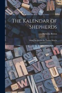 Cover image for The Kalendar of Shepherds: Being Devices for the Twelve Months