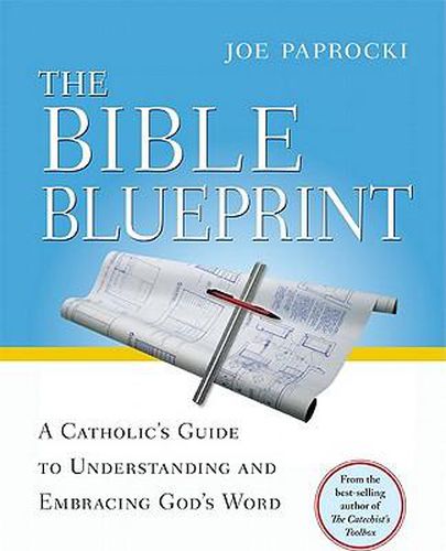 Cover image for The Bible Blueprint: A Catholic's Guide to Understanding and Embracing God's Word