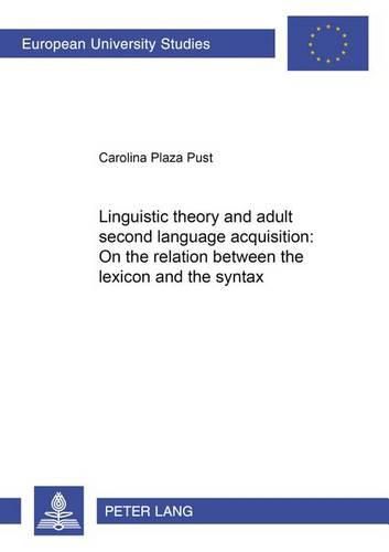 Cover image for Linguistic Theory and Adult Second Language Acquisition: On the Relation Between the Lexicon and the Syntax