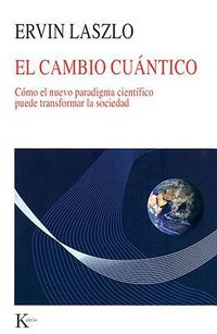 Cover image for El Cambio Cuantico: Como el Nuevo Paradigma Cientifico Puede Transformar la Sociedad