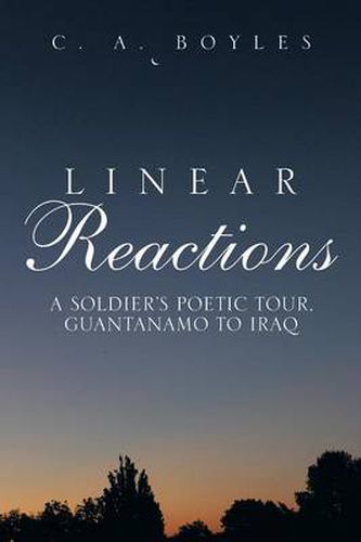 Cover image for Linear Reactions: A Soldier's Poetic Tour, Guantanamo to Iraq