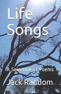 Cover image for Life Songs: A Selection of Poems