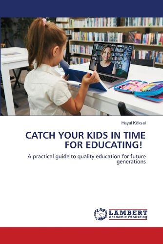 Catch Your Kids in Time for Educating!