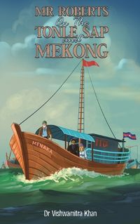 Cover image for Mr Roberts On The Tonle Sap and Mekong