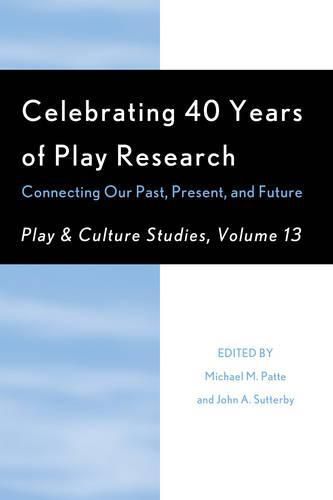 Cover image for Celebrating 40 Years of Play Research: Connecting Our Past, Present, and Future