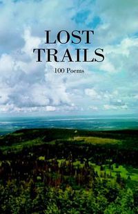Cover image for Lost Trails: 100 Poems