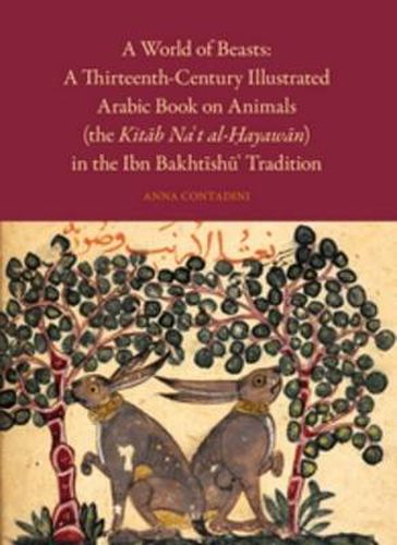 Cover image for A World of Beasts: A Thirteenth-Century Illustrated Arabic Book on Animals (the Kitab Na't al-Hayawan) in the Ibn Bakhtishu' Tradition