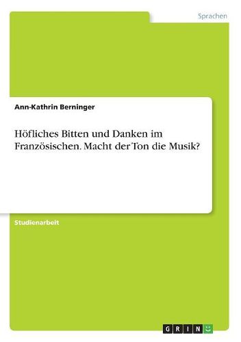 Cover image for Hoefliches Bitten und Danken im Franzoesischen. Macht der Ton die Musik?