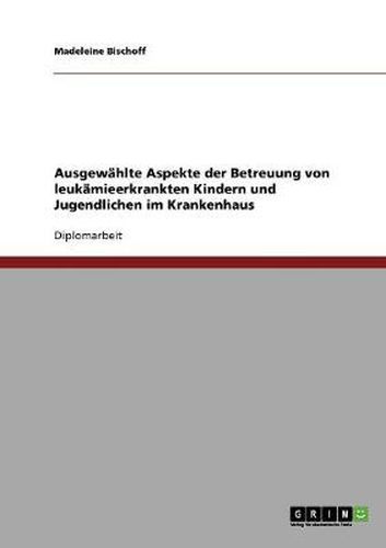 Cover image for Ausgewahlte Aspekte der Betreuung von leukamieerkrankten Kindern und Jugendlichen im Krankenhaus