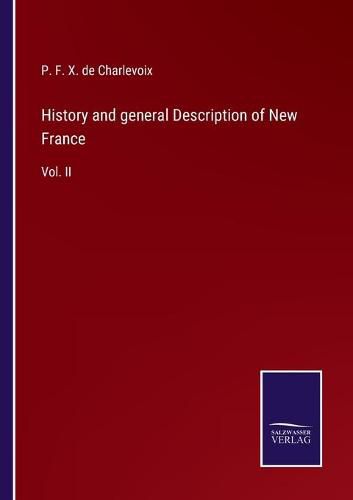 Cover image for History and general Description of New France: Vol. II