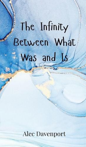 Cover image for The Infinity Between What Was and Is