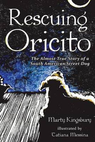 Cover image for Rescuing Oricito: The Almost True Story of a South American Street Dog