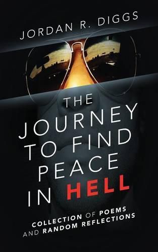 Cover image for The Journey To Find Peace in HELL: Collection of Poems and Random Reflections