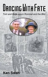 Cover image for Dancing with Fate: Tom and Bette spurn Rommel and the Blitz