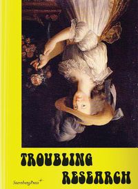 Cover image for Troubling Research - Performing Knowledge in the Arts