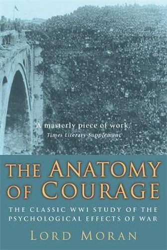 The Anatomy of Courage: The Classic WWI Study of the Psychological Effects of War