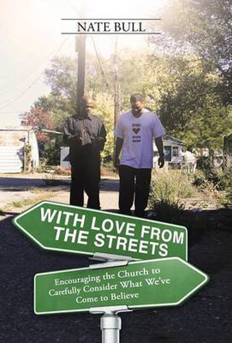 Cover image for With Love from the Streets.: Encouraging the Church to Carefully Consider What We've Come to Believe