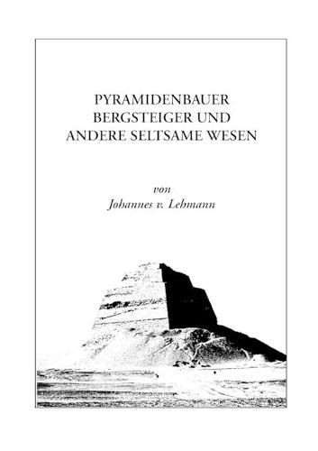 Cover image for Pyramidenbauer, Bergsteiger und andere seltsame Wesen