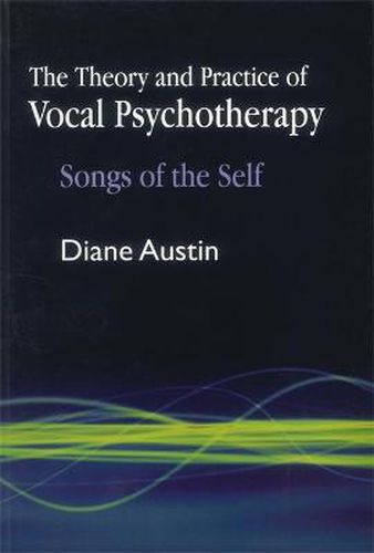 Cover image for The Theory and Practice of Vocal Psychotherapy: Songs of the Self